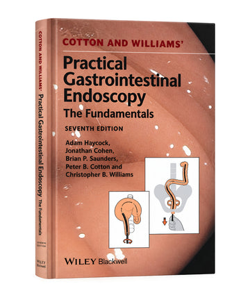Cotton and Williams Practical Gastrointestinal Endoscopy The Fundamentals